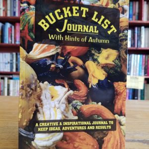 Bucket List Journal (With Hints of Autumn): A Creative & Inspirational Journal to Keep Ideas, Adventures and Results
